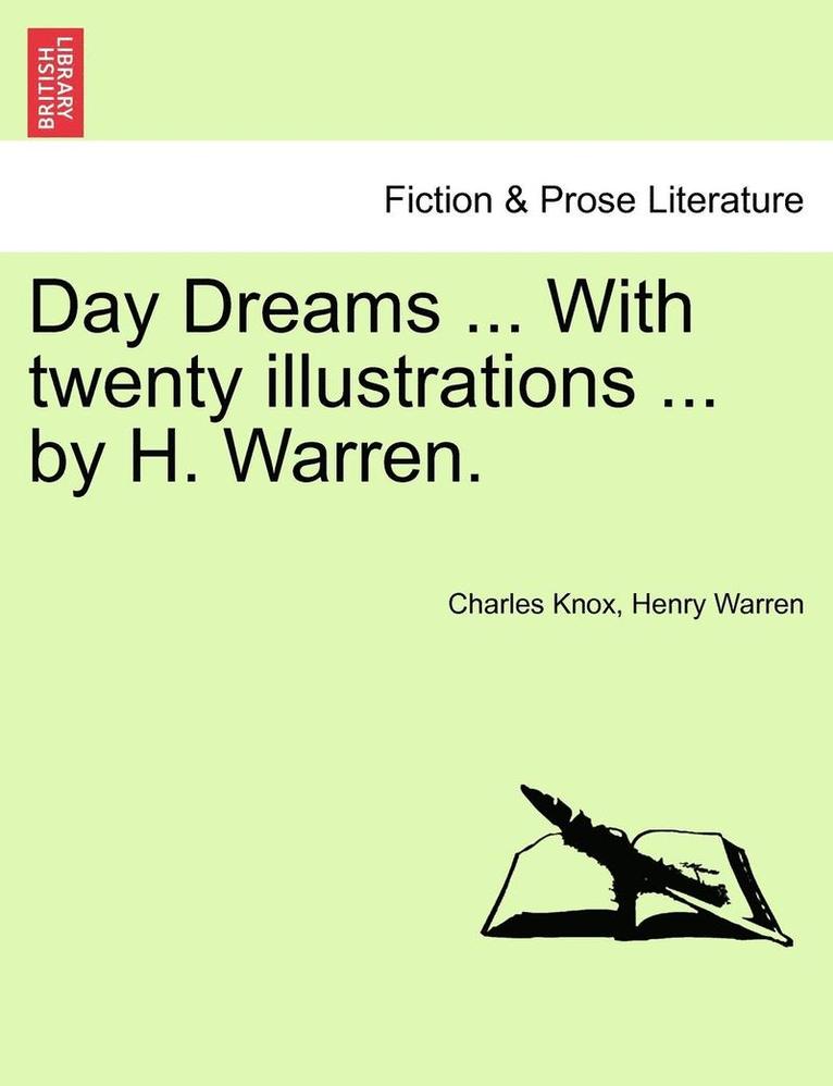 Day Dreams ... with Twenty Illustrations ... by H. Warren. 1