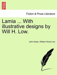bokomslag Lamia ... with Illustrative Designs by Will H. Low.