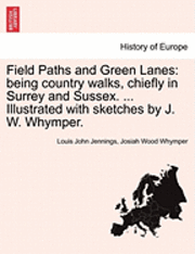Louis John Jennings, Josiah Wood Whymper - Field Paths and Green Lanes, Häftad