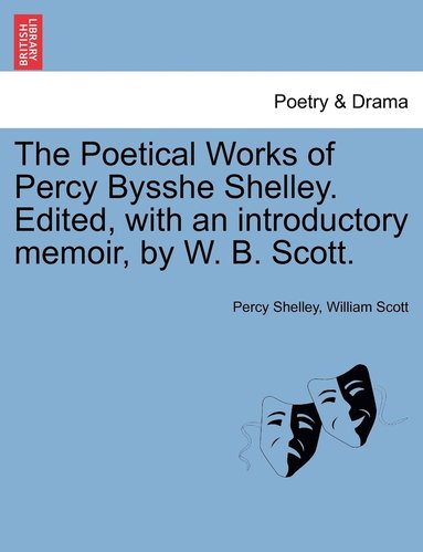 bokomslag The Poetical Works of Percy Bysshe Shelley. Edited, with an introductory memoir, by W. B. Scott.