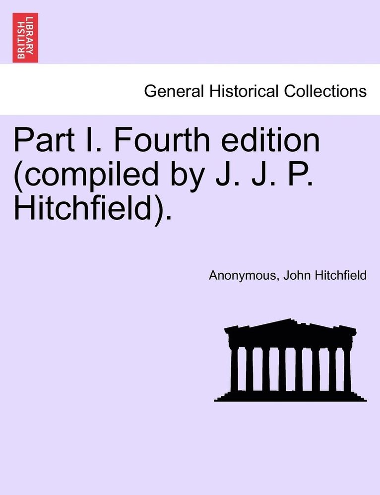 Part I. Fourth edition (compiled by J. J. P. Hitchfield). 1