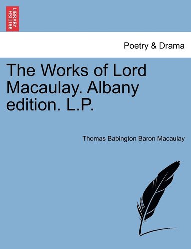 bokomslag The Works of Lord Macaulay. Albany edition. L.P.