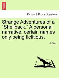 bokomslag Strange Adventures of a Shellback. a Personal Narrative, Certain Names Only Being Fictitious.