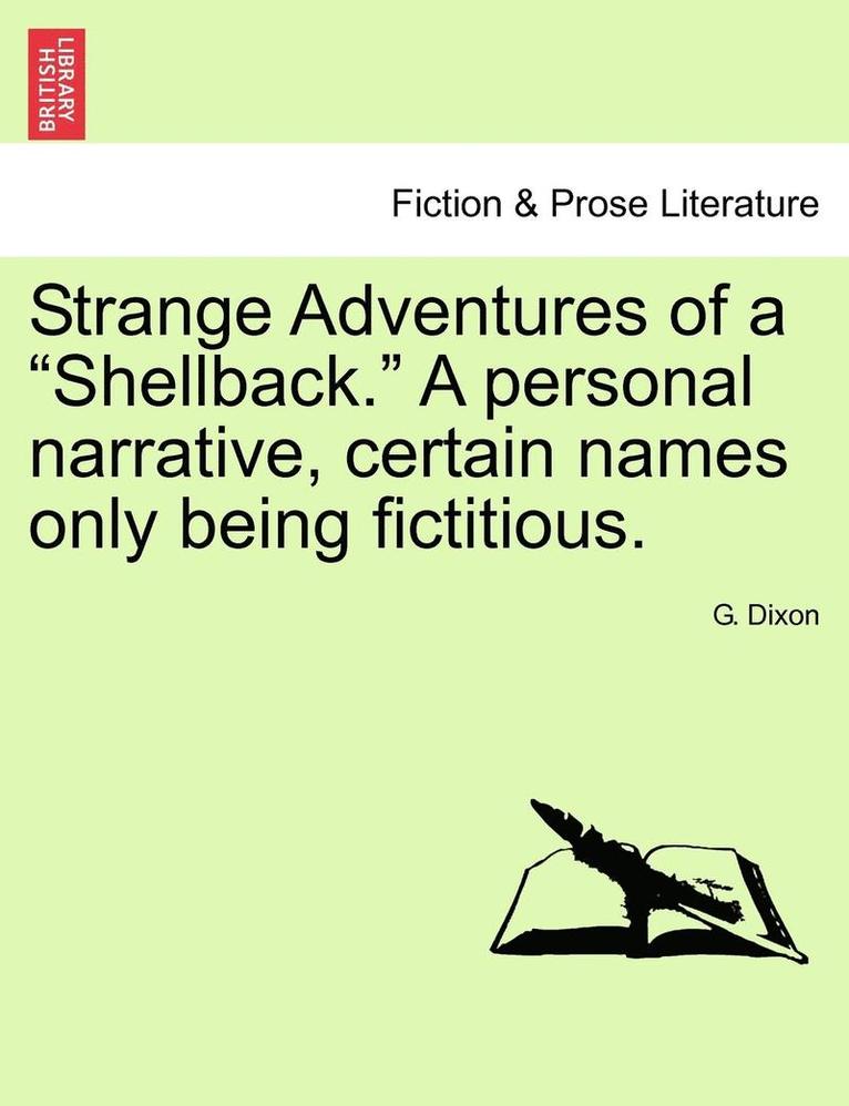 G Dixon, G. Dixon - Strange Adventures of a Shellback. a Personal Narrative, Certain Names Only Being Fictitious., Häftad