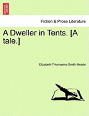 bokomslag Dweller in Tents. [A Tale.]