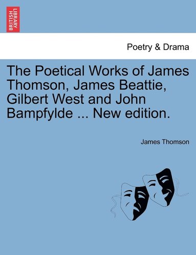 bokomslag The Poetical Works of James Thomson, James Beattie, Gilbert West and John Bampfylde ... New edition.