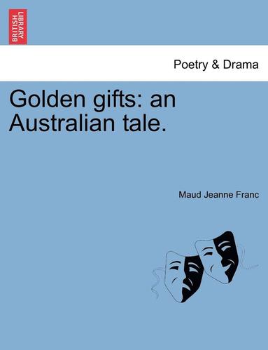 bokomslag Golden Gifts: An Australian Tale.