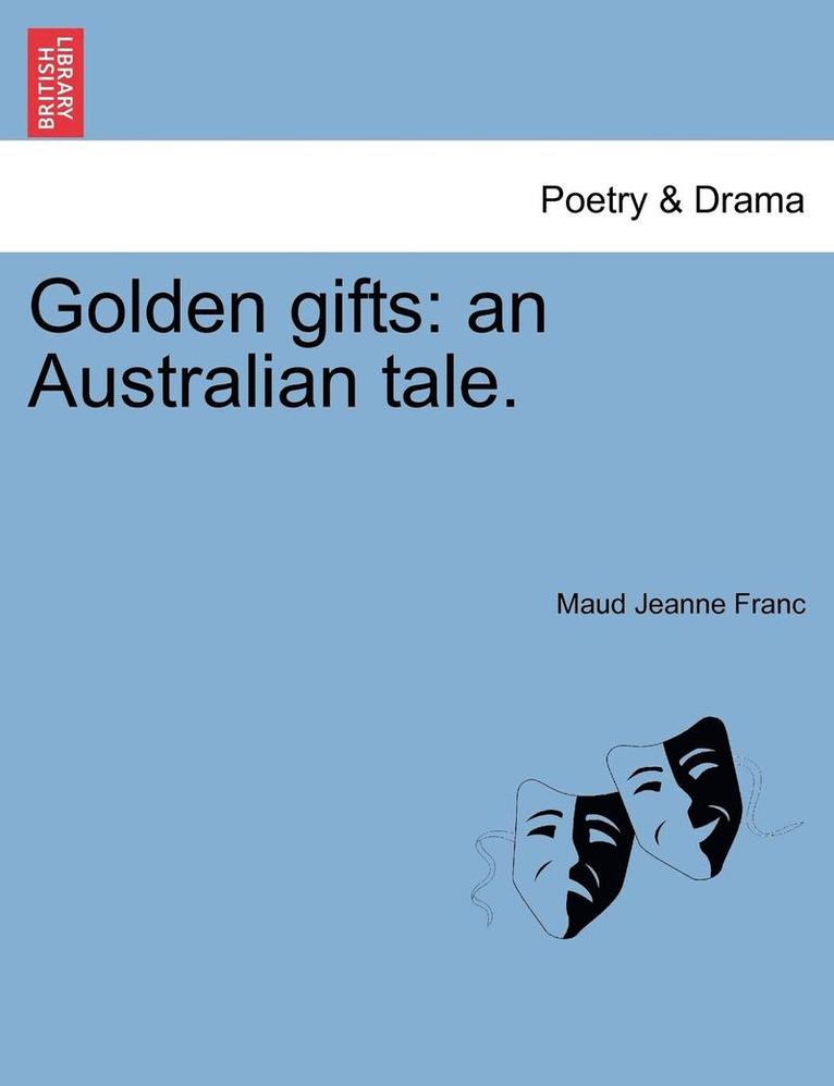 Golden Gifts: An Australian Tale.