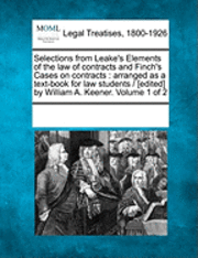 bokomslag Selections from Leake's Elements of the law of contracts and Finch's Cases on contracts