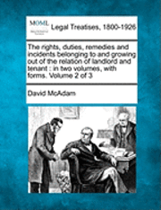 David McAdam - rights, duties, remedies and incidents belonging to and growing out of the relation of landlord and tenant, Häftad