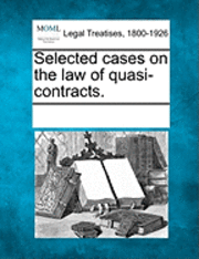 bokomslag Selected cases on the law of quasi-contracts.