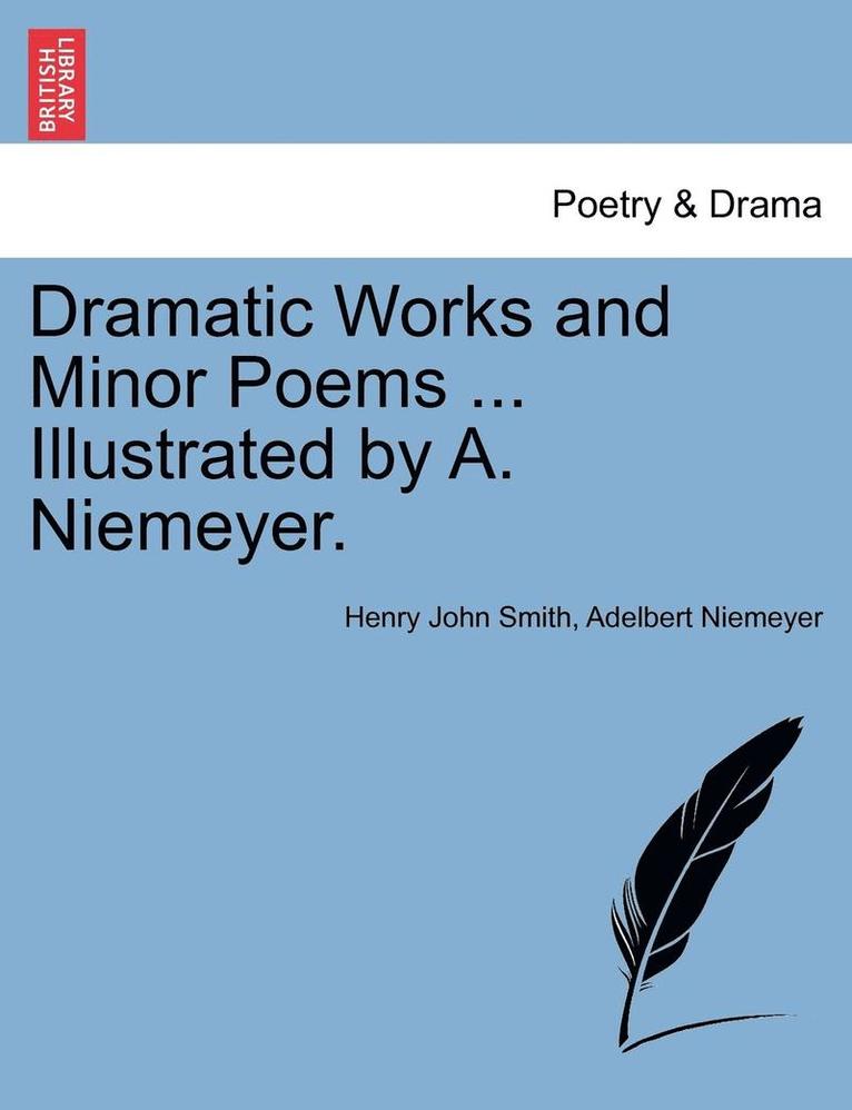 Dramatic Works and Minor Poems ... Illustrated by A. Niemeyer. Vol. I 1