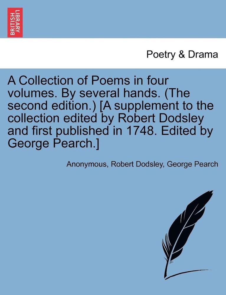 Anonymous, Robert Dodsley, George Pearch - Collection of Poems in Four Volumes. by Several Hands. (the Second Edition.) [A Supplement to the Collection Edited by Robert Dodsley and First Published in 1748. Edited by George Pearch.], Häftad