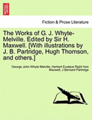 George John Whyte Melville, Herbert Eustace Right Hon Maxwell, J Bernard Partridge - Works of G. J. Whyte-Melville. Edited by Sir H. Maxwell. [With Illustrations by J. B. Partridge, Hugh Thomson, and Others.], Häftad