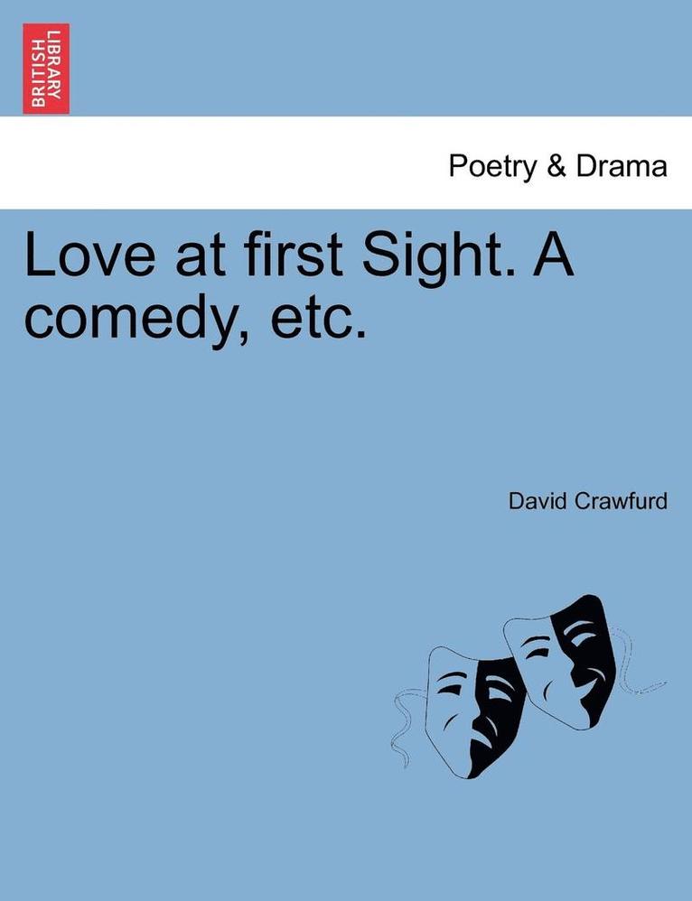 Love at First Sight. a Comedy, Etc. 1