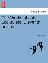 bokomslag Works of John Locke, etc. Eleventh edition.