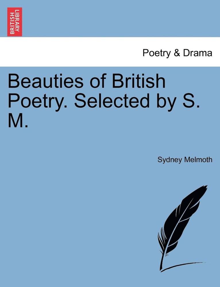Beauties of British Poetry. Selected by S. M. 1