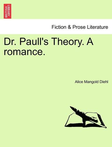 bokomslag Dr. Paull's Theory. a Romance.