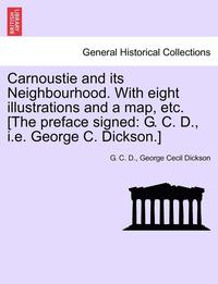 bokomslag Carnoustie and Its Neighbourhood. with Eight Illustrations and a Map, Etc. [The Preface Signed
