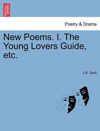 bokomslag New Poems. I. the Young Lovers Guide, Etc.