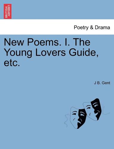 bokomslag New Poems. I. the Young Lovers Guide, Etc.