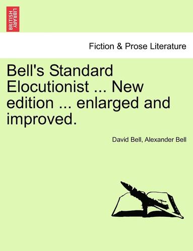 bokomslag Bell's Standard Elocutionist ... New edition ... enlarged and improved.