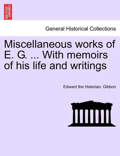 bokomslag Miscellaneous works of E. G. ... With memoirs of his life and writings, vol. II