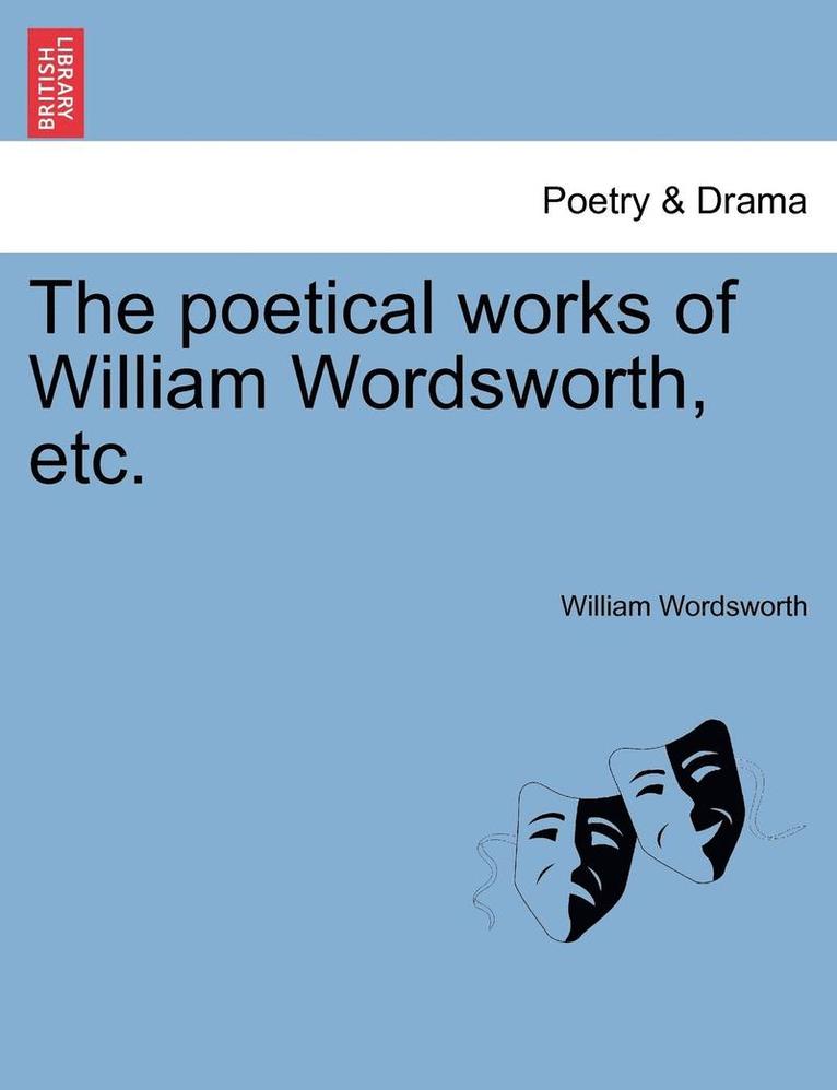 The Poetical Works of William Wordsworth, Etc. 1