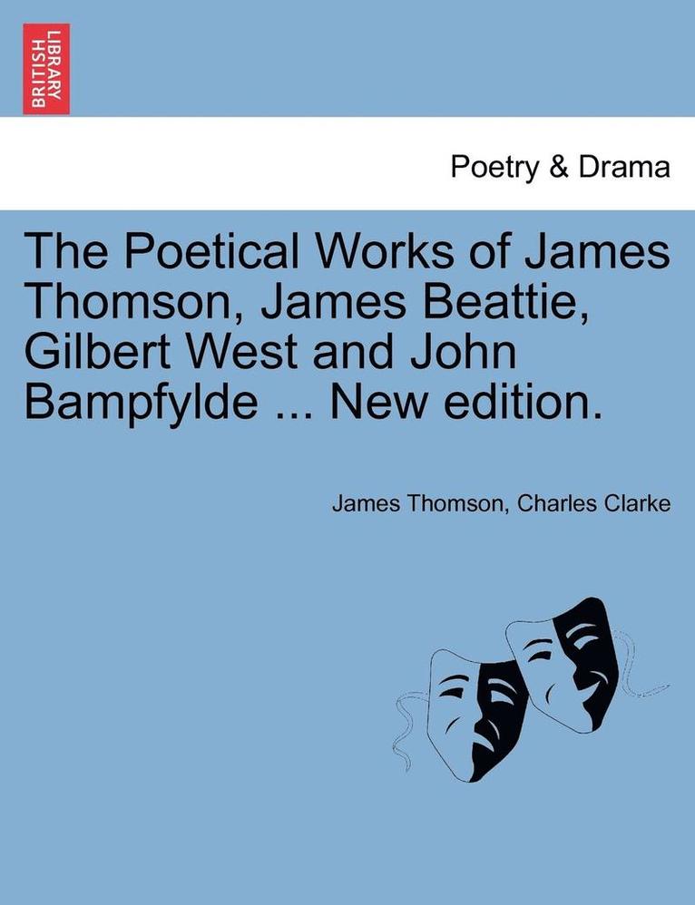 James Thomson, Charles Clarke - The Poetical Works of James Thomson, James Beattie, Gilbert West and John Bampfylde ... New Edition., Häftad