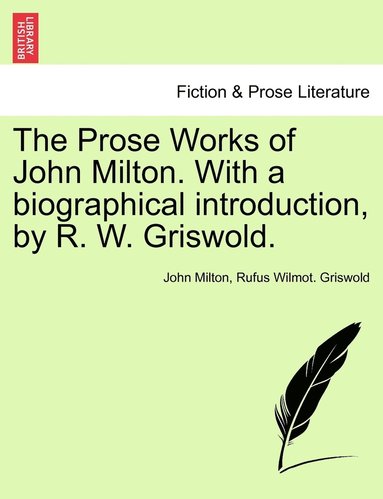bokomslag The Prose Works of John Milton. With a biographical introduction, by R. W. Griswold. Vol. I