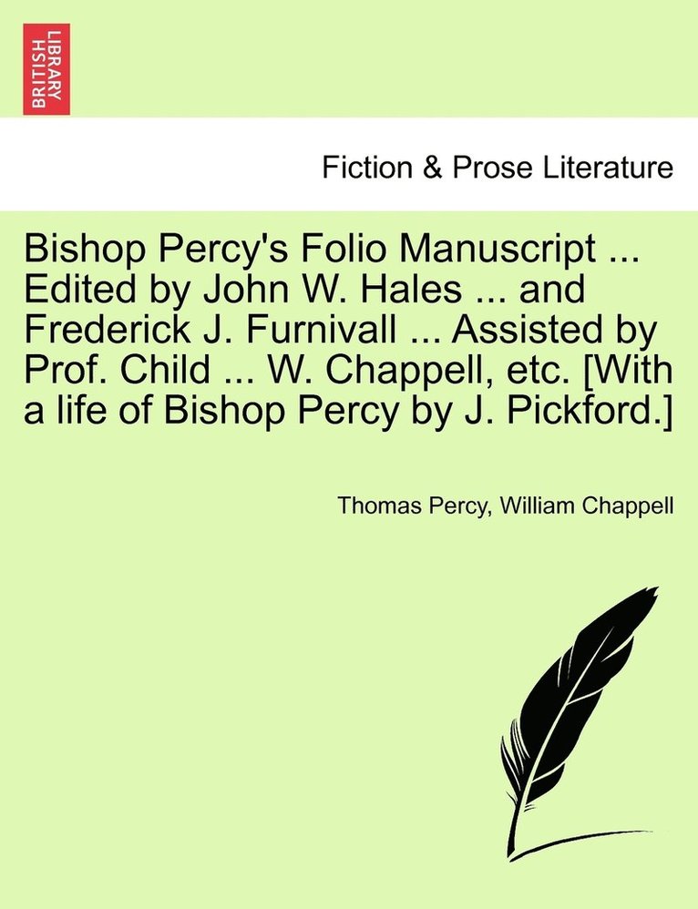 Thomas Percy, William Chappell - Bishop Percy's Folio Manuscript ... Edited by John W. Hales ... and Frederick J. Furnivall ... Assisted by Prof. Child ... W. Chappell, etc. [With a life of Bishop Percy by J. Pickford.], Häftad