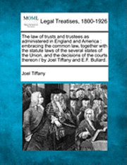 bokomslag The law of trusts and trustees as administered in England and America