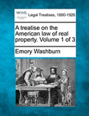 bokomslag treatise on the American law of real property. Volume 1 of 3