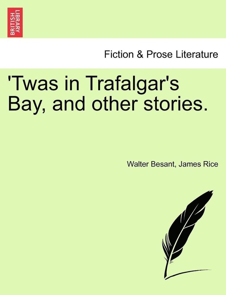 Walter Besant, James Rice - Twas in Trafalgar's Bay, and Other Stories., Häftad
