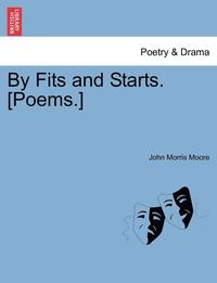 bokomslag By Fits and Starts. [Poems.]