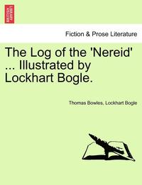 bokomslag The Log of the 'Nereid' ... Illustrated by Lockhart Bogle.