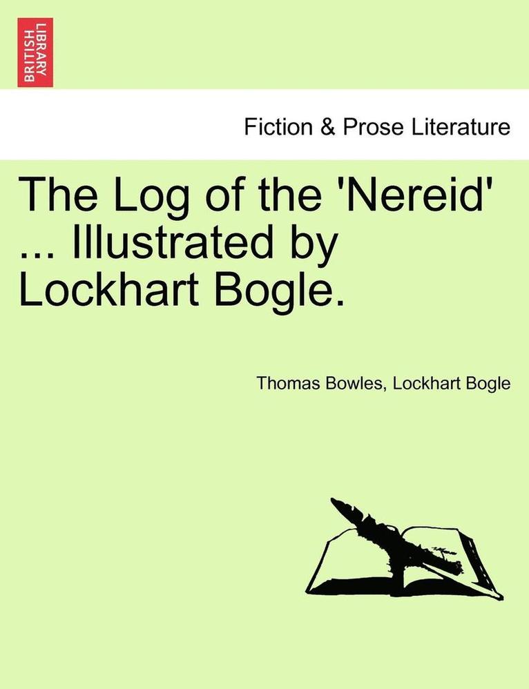 Thomas Bowles, Lockhart Bogle - Log of the 'Nereid' ... Illustrated by Lockhart Bogle., Häftad