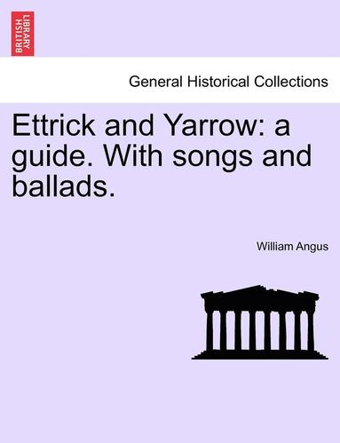 bokomslag Ettrick and Yarrow: A Guide. with Songs and Ballads.