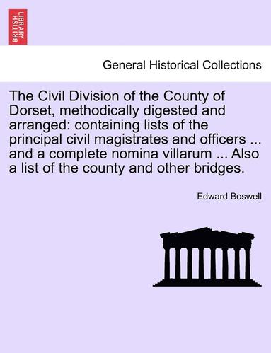 bokomslag The Civil Division of the County of Dorset, Methodically Digested and Arranged