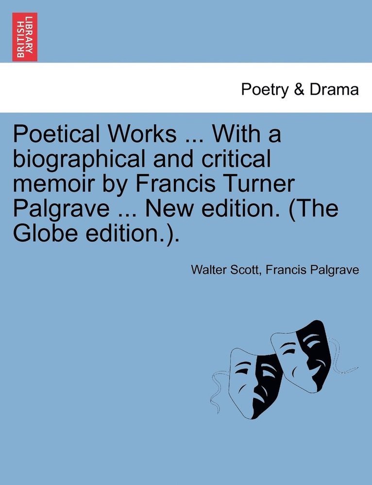 Walter Scott, Francis Palgrave - Poetical Works ... with a Biographical and Critical Memoir by Francis Turner Palgrave ... New Edition. (the Globe Edition.)., Häftad