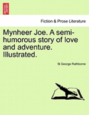 bokomslag Mynheer Joe. a Semi-Humorous Story of Love and Adventure. Illustrated.