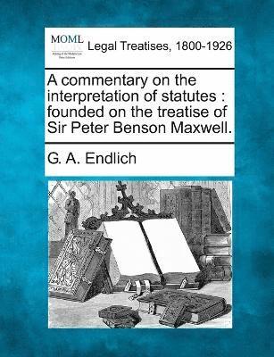 A commentary on the interpretation of statutes 1