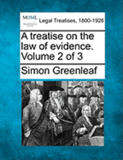 treatise on the law of evidence. Volume 2 of 3