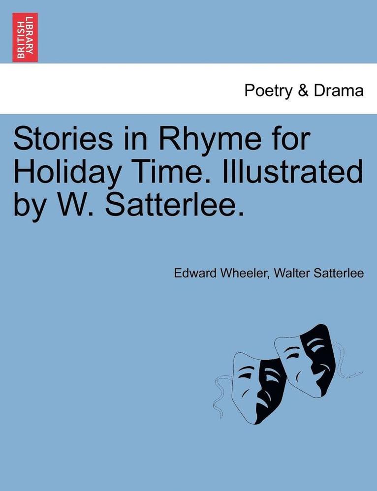 Stories in Rhyme for Holiday Time. Illustrated by W. Satterlee. 1