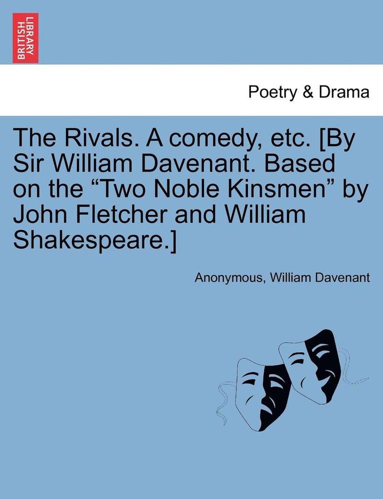 Anonymous, William Davenant - The Rivals. a Comedy, Etc. [By Sir William Davenant. Based on the Two Noble Kinsmen by John Fletcher and William Shakespeare.], Häftad
