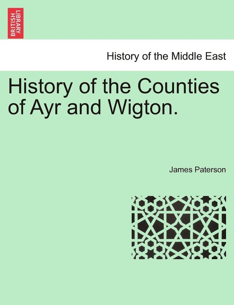 History of the Counties of Ayr and Wigton. 1