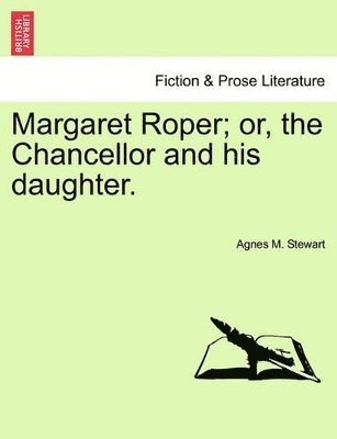 bokomslag Margaret Roper; Or, the Chancellor and His Daughter.