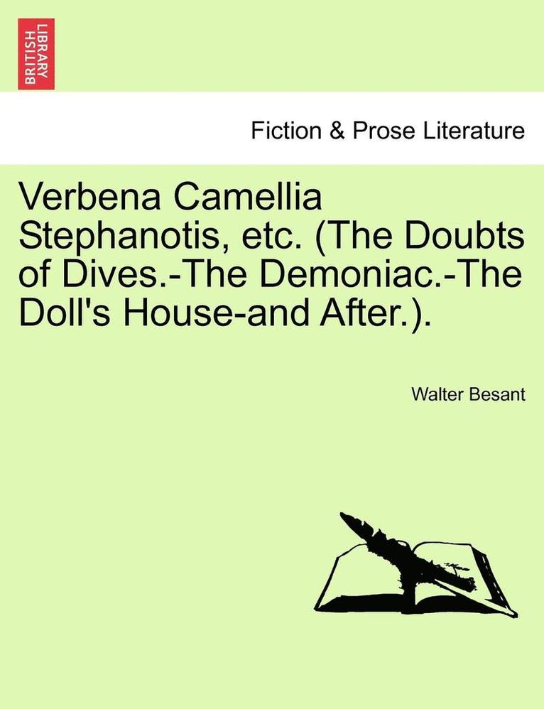 Verbena Camellia Stephanotis, Etc. (the Doubts of Dives.-The Demoniac.-The Doll's House-And After.). 1