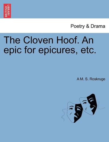 bokomslag The Cloven Hoof. an Epic for Epicures, Etc.