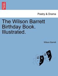 bokomslag The Wilson Barrett Birthday Book. Illustrated.